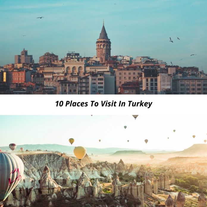 10 Places To Visit In Turkey